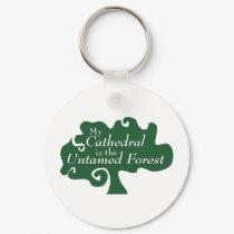 My Cathedral is the Untamed Forest keychains
