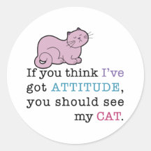 My Cat's Attitude Funny Cat Round Stickers