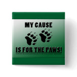 My Cause is for the Paws Pin