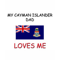 My CAYMAN ISLANDER DAD Loves Me t-shirts by flagshirt My CAYMAN ISLANDER DAD Loves Me t-shirts