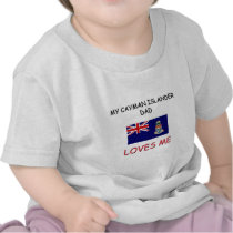 My CAYMAN ISLANDER DAD Loves Me t-shirts by flagshirt My CAYMAN ISLANDER DAD Loves Me t-shirts