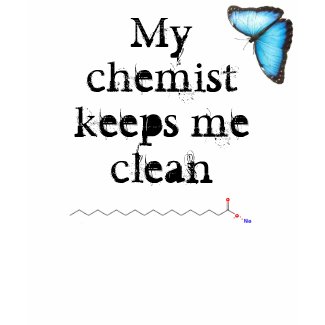 My chemist keeps me clean shirt
