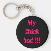 My Chick bad !!! Key Chains