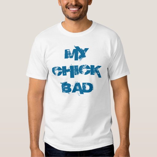 my chick bad shirt