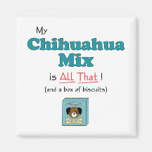 My Chihuahua Mix is All That! Magnets