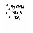 My Child Has A Tail PAW t-shirts by isismiron My Child Has A Tail PAW t-shirts