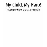 My Child, My Hero! Tshirt