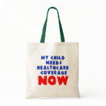 My Child Needs Healthcare Coverage NOW Canvas Bags