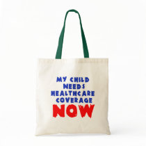 My Child Needs Healthcare Coverage NOW Canvas Bags