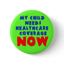 My Child Needs Healthcare Coverage NOW Buttons