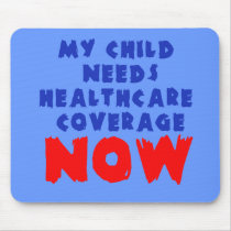 My Child Needs Healthcare Coverage NOW Mousepads