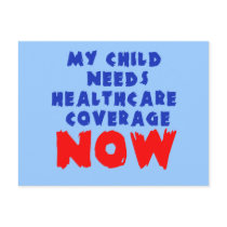 My Child Needs Healthcare Coverage NOW Postcard