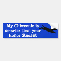 My Chiweenie is smarter than your Honor St... Bumper Stickers