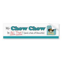 My Chow Chow is All That! bumper stickers by thatsalottadogs My Chow Chow is All That! bumper stickers