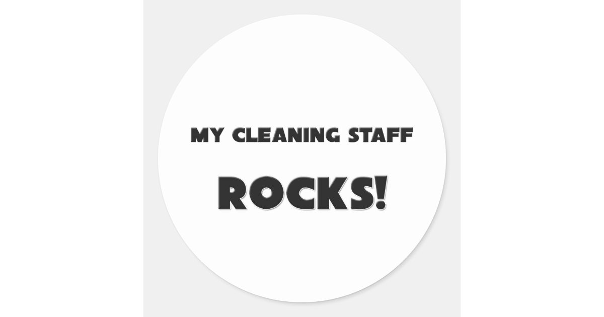 MY Cleaning Staff ROCKS! Classic Round Sticker | Zazzle