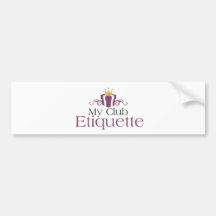 My Club Etiquette Bumper Stickers