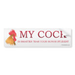 MY COCK is smarter than your honor student Bumper Stickers