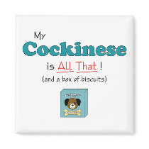 My Cockinese is All That! magnets