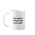 My code is better than your code. mugs