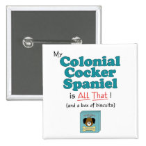 My Colonial Cocker Spaniel is All That! buttons