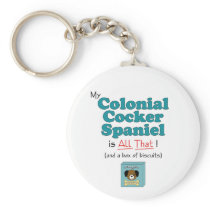 My Colonial Cocker Spaniel is All That! keychains