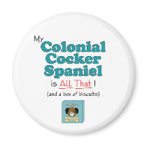 My Colonial Cocker Spaniel is All That! magnets