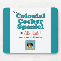 My Colonial Cocker Spaniel is All That! mousepads