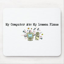 My Computer Ate My Lesson Plans mousepads by LushLaundry My Computer Ate My Lesson Plans mousepads