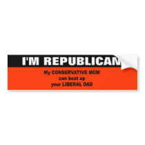 My conservative mom can beat up your liberal dad bumper sticker