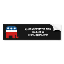 My conservative mom can beat up your liberal dad bumper stickers