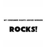 MY Consumer Rights Advice Worker ROCKS! t-shirts