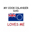 My COOK ISLANDER DAD Loves Me t-shirts by flagshirt My COOK ISLANDER DAD Loves Me t-shirts