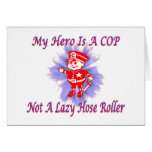 My Cop Hero Gifts for cops. From Shirts to Buttons Greeting Card