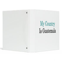 My Country Is Guatemala 3 Ring Binder