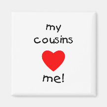My Cousins Love Me Magnet