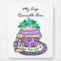 My Cup Runneth Over Mousepad