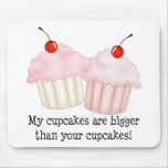 My cupcakes are bigger mouse mat