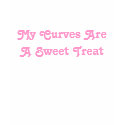 My Curves Are A Sweet Treat Tee t-shirts
