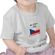 My CZECH DAD Loves Me t-shirts by flagshirt My CZECH DAD Loves Me t-shirts