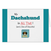 My Dachshund is All That! Greeting Card