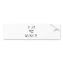My Dad And I Love Soccer bumper stickers by Supernova23 My Dad And I Love Soccer bumper stickers