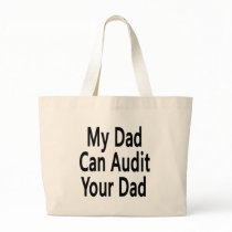 My Dad Can Audit Your Dad bags