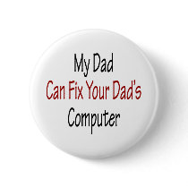 My Dad Can Fix Your Dad's Computer buttons by Supernova23 My Dad Can Fix Your Dad's Computer buttons