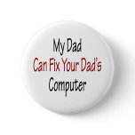 My Dad Can Fix Your Dad's Computer Pin