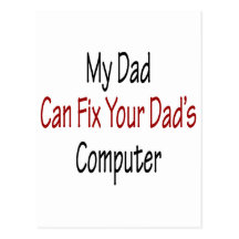 My Dad Can Fix Your Dad's Computer Post Card