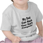 My Dad Can Hack Your Dad's Computer T Shirts