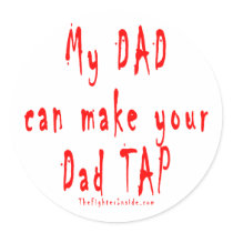My Dad can make your Dad Tap stickers by tshirtinsanity My Dad can make your Dad Tap stickers