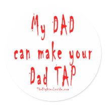My Dad can make your Dad Tap stickers by tshirtinsanity My Dad can make your Dad Tap stickers