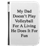 My Dad Doesn't Play Volleyball For A Living He Doe Kindle Keyboard Covers