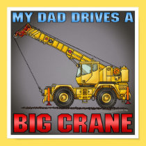 My Dad Drives A Big Crane Poster Print posters